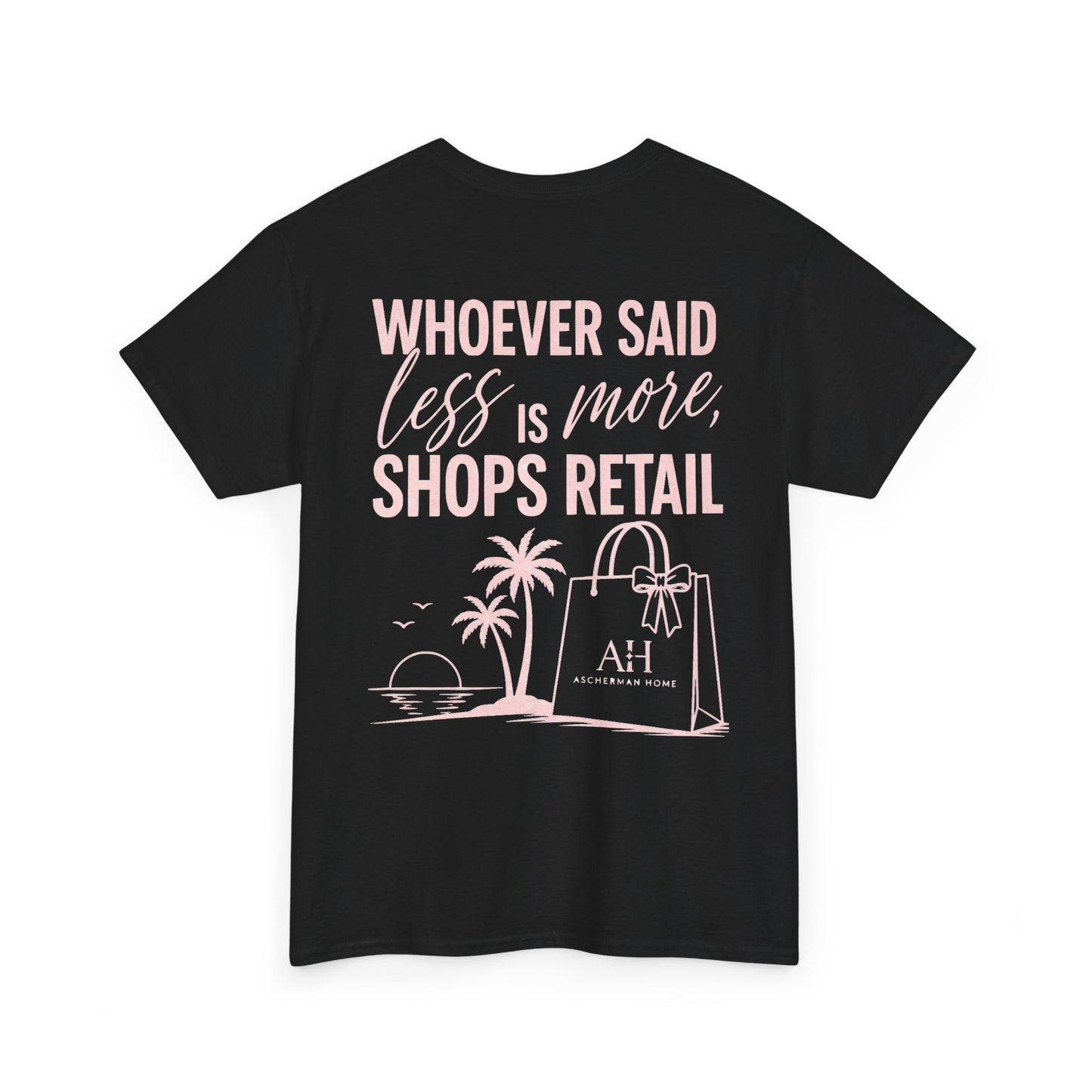 “Whoever Said Less Is More,” Unisex Graphic Tee
