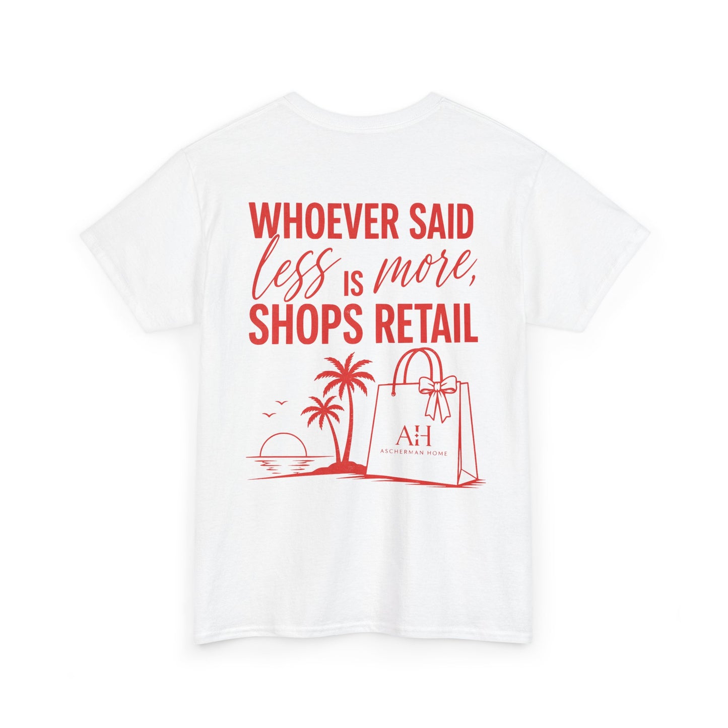 “Whoever Said Less Is More,” Unisex Graphic Tee