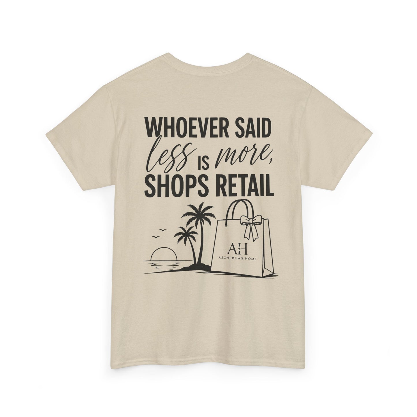 “Whoever Said Less Is More,” Unisex Graphic Tee