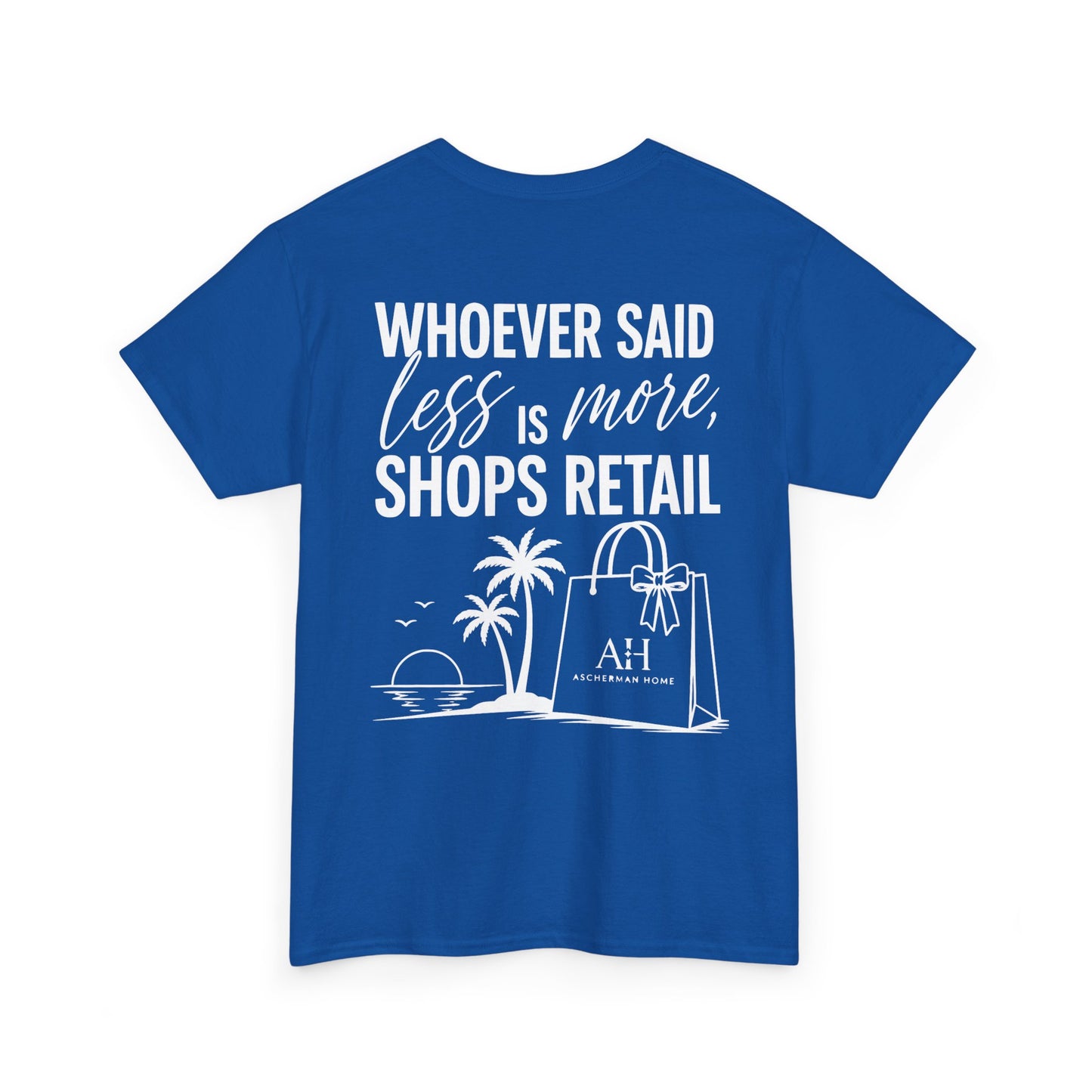 “Whoever Said Less Is More,” Unisex Graphic Tee